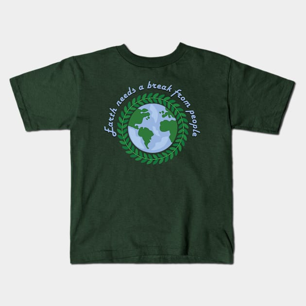 Earth needs a break from people Kids T-Shirt by MikaelSh